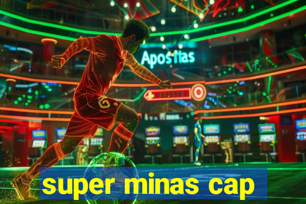 super minas cap